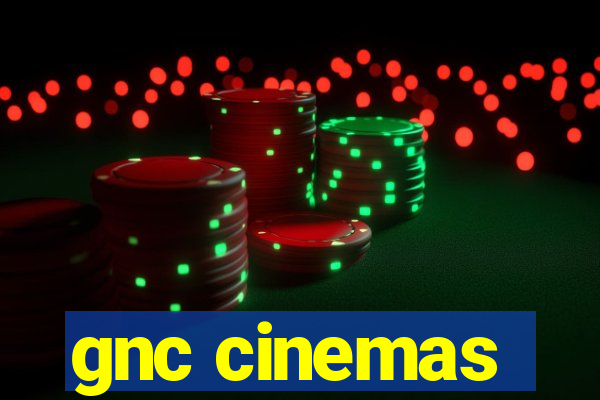 gnc cinemas